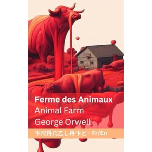 Orwell, George Ferme des Animaux / Animal Farm: Tranzlaty Français English Orwell, George Ferme des Animaux / Animal Farm: Tranzlaty Français English