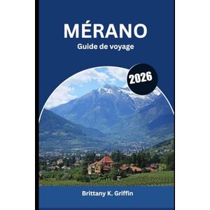 Griffin MÉRANO Guide de voyage 2026: Une tapisserie culturelle de l'Italie et de l'Autriche Griffin MÉRANO Guide de voyage 2026: Une tapisserie culturelle de l'Italie et de l'Autriche
