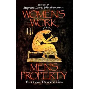 Philosophy Women's Work, Men's Property: The Origins of Gender and Class Philosophy Women's Work, Men's Property: The Origins of Gender and Class