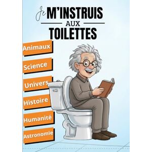 Fremi, Charles JE M’INSTRUIS AUX TOILETTES Faits et anecdoctes incroyables pour les esprits curieux. / Cadeau Idéal pour Ados et Adultes: Je m'instruis quand je fais caca Fremi, Charles JE M’INSTRUIS AUX TOILETTES Faits et anecdoctes incroyables pour les esprits curieux. / Cadeau Idéal pour Ados et Adultes: Je m'instruis quand je fais caca