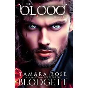 Blodgett, Tamara Rose The Blood Series, 4-6: 2 Blodgett, Tamara Rose The Blood Series, 4-6: 2