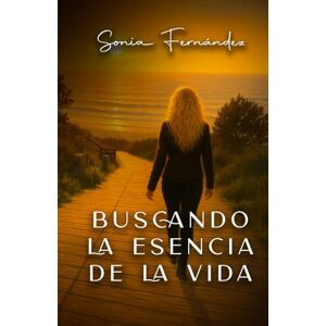 Fernández, Sonia En busca de la esencia de la vida Fernández, Sonia En busca de la esencia de la vida