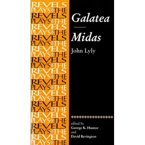Galatea and Midas: John Lyly (The Revels Plays) Galatea and Midas: John Lyly (The Revels Plays)