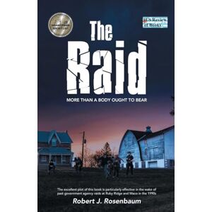 Rosenbaum, Robert J The Raid: More Than a Body Ought to Bear Rosenbaum, Robert J The Raid: More Than a Body Ought to Bear