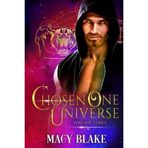 Blake, Macy The Chosen One Universe Volume Three: An MM Paranormal Fantasy Shifters Series Blake, Macy The Chosen One Universe Volume Three: An MM Paranormal Fantasy Shifters Series