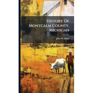 Dasef, John W History Of Montcalm County, Michigan Dasef, John W History Of Montcalm County, Michigan