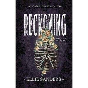 Sanders, Ellie Reckoning: A Twisted Love Standalone Novel (Twisted Love Duet) Sanders, Ellie Reckoning: A Twisted Love Standalone Novel (Twisted Love Duet)