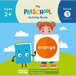 Gonzalez, Marietta My Preschool Activity Book: Book 3: Letters S-Z, Numbers 19-26, Shapes, and Colors. Gonzalez, Marietta My Preschool Activity Book: Book 3: Letters S-Z, Numbers 19-26, Shapes, and Colors.
