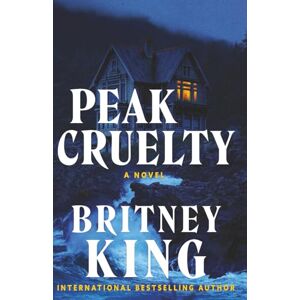 King, Britney Peak Cruelty: A Psychological Thriller King, Britney Peak Cruelty: A Psychological Thriller