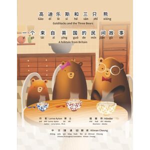 Ayton, Dr. Lorna Goldilocks and the Three Bears Bilingual Edition Mandarin and English: A Folktale from Britain (CAMathories™ Folktale Mathematics™ Series 1: Count ... (Folktales from Britain, Mexico, and China)) Ayton, Dr. Lorna Goldilocks and the Three Bears Bilingual Edition Mandarin and English: A Folktale from Britain (CAMathories™ Folktale Mathematics™ Series 1: Count ... (Folktales from Britain, Mexico, and China))