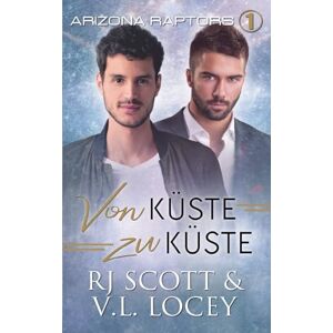 Scott Von Küste zu Küste: 1 (Arizona Raptors Deutsche Ausgabe) Scott Von Küste zu Küste: 1 (Arizona Raptors Deutsche Ausgabe)