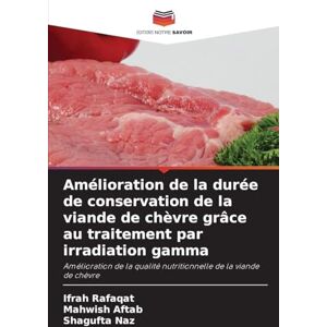 Rafaqat, Ifrah Amélioration de la durée de conservation de la viande de chèvre grâce au traitement par irradiation gamma: Amélioration de la qualité nutritionnelle de la viande de chèvre Rafaqat, Ifrah Amélioration de la durée de conservation de la viande de chèvre grâce au traitement par irradiation gamma: Amélioration de la qualité nutritionnelle de la viande de chèvre