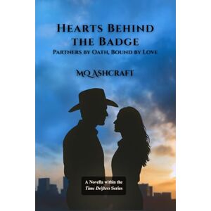 Ashcraft, MQ Hearts Behind the Badge: Partners by Oath, Bound by Love (Time Drifters) Ashcraft, MQ Hearts Behind the Badge: Partners by Oath, Bound by Love (Time Drifters)