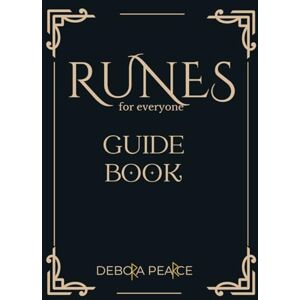 Pearce, Debora Runes Guide Book: Vikings Runes Alphabet for Everyone, Nordic Runes Complete Handbook Learn to Read and Interpret Runic Symbols Pearce, Debora Runes Guide Book: Vikings Runes Alphabet for Everyone, Nordic Runes Complete Handbook Learn to Read and Interpret Runic Symbols