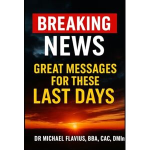 Flavius, Michael Breaking News: Great Messages For This Time Flavius, Michael Breaking News: Great Messages For This Time
