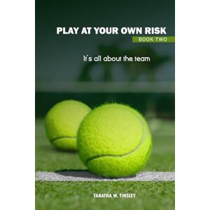 Tinsley, Tabatha W Play At Your Own Risk: It's all about the team Tinsley, Tabatha W Play At Your Own Risk: It's all about the team