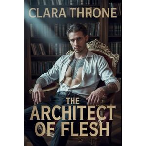 Throne, Clara THE ARCHITECT OF FLESH: A Dark MM Mafia Mpreg Abduction Romance .: 1 (Heirs of the Cartel) Throne, Clara THE ARCHITECT OF FLESH: A Dark MM Mafia Mpreg Abduction Romance .: 1 (Heirs of the Cartel)