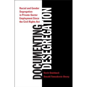 Russell Sage Foundation Documenting Desegregation: Racial and Gender Segregation in Private Sector Employment Since the Civil Rights Act Russell Sage Foundation Documenting Desegregation: Racial and Gender Segregation in Private Sector Employment Since the Civil Rights Act