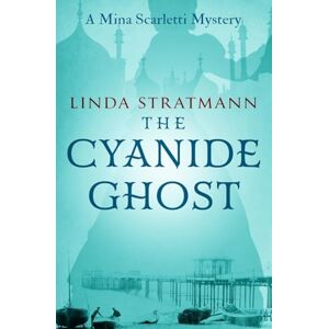 Stratmann, Linda The Cyanide Ghost: 6 (Mina Scarletti Mystery) Stratmann, Linda The Cyanide Ghost: 6 (Mina Scarletti Mystery)