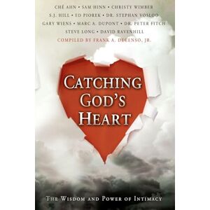 DeCenso Jr., Frank A. Catching God's Heart: The Wisdom and Power of Intimacy DeCenso Jr., Frank A. Catching God's Heart: The Wisdom and Power of Intimacy