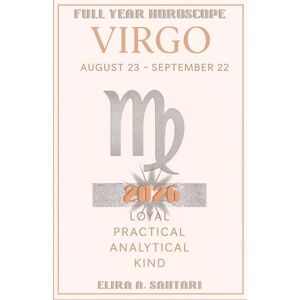 Sahtari, Elira 2026 VIRGO Edition, The Astro YEARBOOKS: 2026 Edition, Full Year Horoscope: 2026 Year Ahead Zodiac Forecast and Astrology Planner: Astrological Predictions and New Manifestation guide Sahtari, Elira 2026 VIRGO Edition, The Astro YEARBOOKS: 2026 Edition, Full Year Horoscope: 2026 Year Ahead Zodiac Forecast and Astrology Planner: Astrological Predictions and New Manifestation guide