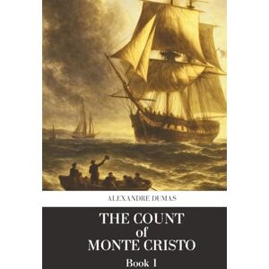 Dumas, Alexandre The Count of Monte Cristo — Book One: A Complete & Unabridged Reader’s Edition Dumas, Alexandre The Count of Monte Cristo — Book One: A Complete & Unabridged Reader’s Edition