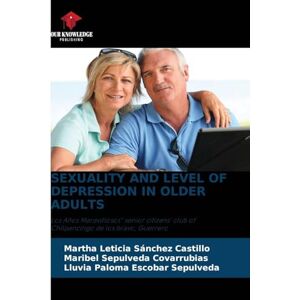 Sánchez Castillo, Martha Leticia Sexuality and Level of Depression in Older Adults: Los Años Maravillosos" senior citizens' club of Chilpancingo de los bravo, Guerrero Sánchez Castillo, Martha Leticia Sexuality and Level of Depression in Older Adults: Los Años Maravillosos" senior citizens' club of Chilpancingo de los bravo, Guerrero