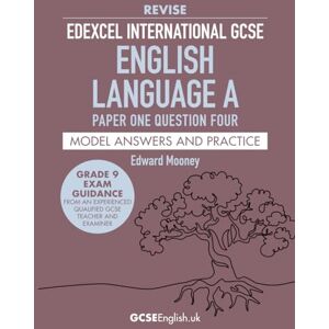 Mooney, Edward Edexcel International GCSE English Language A Paper One Question Four Revise Model Answers and Practice: the best way to prepare for your Pearson ... (Grade 9 GCSE English Model Answers) Mooney, Edward Edexcel International GCSE English Language A Paper One Question Four Revise Model Answers and Practice: the best way to prepare for your Pearson ... (Grade 9 GCSE English Model Answers)