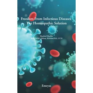 Mueller, Manfred Freedom from Infectious Diseases The Homeopathic Solution Mueller, Manfred Freedom from Infectious Diseases The Homeopathic Solution