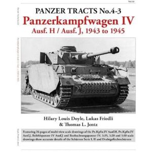 Doyle, Hilary Panzer Tracts No.4-3: Panzerkampfwagen IV Ausf.H and J Doyle, Hilary Panzer Tracts No.4-3: Panzerkampfwagen IV Ausf.H and J