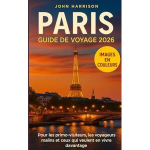 Harrison, John ParisGuide de voyage 2026: Pour les primo-visiteurs, les voyageurs malins et ceux qui veulent en vivre davantage Harrison, John ParisGuide de voyage 2026: Pour les primo-visiteurs, les voyageurs malins et ceux qui veulent en vivre davantage