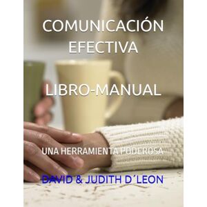 D´LEON, DAVID & JUDITH COMUNICACIÓN EFECTIVA LIBRO-MANUAL: UNA HERRAMIENTA PODEROSA (Caja de Herramientas para un Matrimonio Feliz) D´LEON, DAVID & JUDITH COMUNICACIÓN EFECTIVA LIBRO-MANUAL: UNA HERRAMIENTA PODEROSA (Caja de Herramientas para un Matrimonio Feliz)