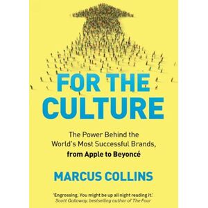 Collins, Marcus For the Culture: The Power Behind the World's Most Successful Brands, from Apple to Beyoncé Collins, Marcus For the Culture: The Power Behind the World's Most Successful Brands, from Apple to Beyoncé