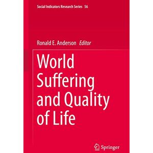 World Suffering and Quality of Life: 56 (Social Indicators Research Series, 56) World Suffering and Quality of Life: 56 (Social Indicators Research Series, 56)