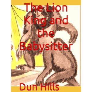 Hills, Dun The Lion King and the Babysitter (Once Upon A Time In Africa) Hills, Dun The Lion King and the Babysitter (Once Upon A Time In Africa)
