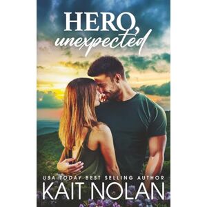 Nolan, Kait Hero, Unexpected: A feuding families, enemies to lovers, marriage of convenience, small town romance (Gibson Hollow) Nolan, Kait Hero, Unexpected: A feuding families, enemies to lovers, marriage of convenience, small town romance (Gibson Hollow)