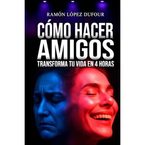 López Dufour, Sr. Ramón CÓMO HACER AMIGOS E INFLUIR EN LAS PERSONAS: Superarás la timidez, harás amigos y fortalecerás tu autoestima — La única guía práctica con ejemplos ... sin importar tu edad — Ramón López Dufour López Dufour, Sr. Ramón CÓMO HACER AMIGOS E INFLUIR EN LAS PERSONAS: Superarás la timidez, harás amigos y fortalecerás tu autoestima — La única guía práctica con ejemplos ... sin importar tu edad — Ramón López Dufour