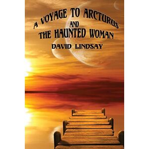 Lindsay, David A Voyage to Arcturus and the Haunted Woman Lindsay, David A Voyage to Arcturus and the Haunted Woman