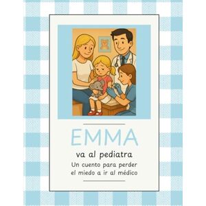 Dormidos, Dragones Emma va al pediatra: Un cuento para perder el miedo a ir al médico Dormidos, Dragones Emma va al pediatra: Un cuento para perder el miedo a ir al médico