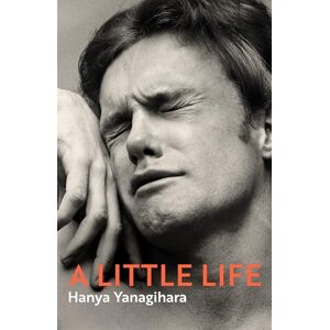 Yanagihara, Hanya A Little Life: The million-copy bestseller, shortlisted for the Booker Prize Yanagihara, Hanya A Little Life: The million-copy bestseller, shortlisted for the Booker Prize