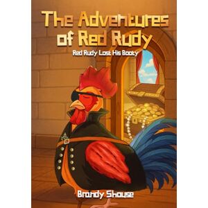 Shouse, Ms. Brandy The Adventures Of Red Rudy: Red Rudy Lost His Booty Shouse, Ms. Brandy The Adventures Of Red Rudy: Red Rudy Lost His Booty