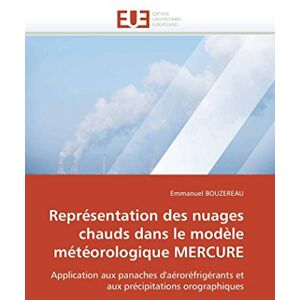 BOUZEREAU, Emmanuel Représentation des nuages chauds dans le modèle météorologique MERCURE: Application aux panaches d'aéroréfrigérants et aux précipitations orographiques (Omn.Univ.Europ.) BOUZEREAU, Emmanuel Représentation des nuages chauds dans le modèle météorologique MERCURE: Application aux panaches d'aéroréfrigérants et aux précipitations orographiques (Omn.Univ.Europ.)