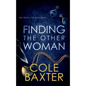 Baxter, Cole Finding The Other Woman: An Unputdownable Gripping Psychological Thriller With A Breathtaking Twist Baxter, Cole Finding The Other Woman: An Unputdownable Gripping Psychological Thriller With A Breathtaking Twist