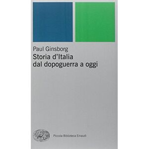 Ginsborg, Paul Storia d'Italia dal dopoguerra a oggi Ginsborg, Paul Storia d'Italia dal dopoguerra a oggi