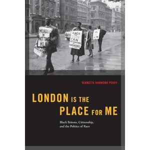 Perry, Kennetta Hammond London is the Place for Me: Black Britons, Citizenship and the Politics of Race (Transgressing Boundaries: Studies in Black Politics and Black Communities) Perry, Kennetta Hammond London is the Place for Me: Black Britons, Citizenship and the Politics of Race (Transgressing Boundaries: Studies in Black Politics and Black Communities)