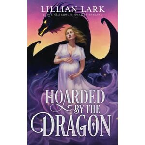 Lark, Lillian Hoarded by the Dragon: A Love Bathhouse Monster Romance (Monstrous Matches) Lark, Lillian Hoarded by the Dragon: A Love Bathhouse Monster Romance (Monstrous Matches)