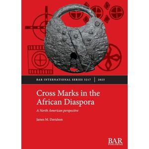 Davidson, James M Cross Marks in the African Diaspora: A North American perspective: 3217 (International) Davidson, James M Cross Marks in the African Diaspora: A North American perspective: 3217 (International)