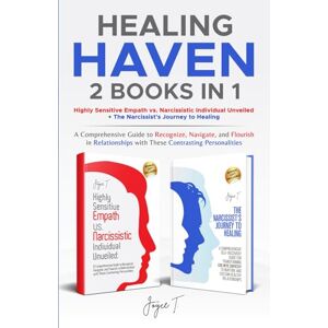 T., Joyce Healing Haven 2 books in 1 Highly Sensitive Empath vs. Narcissistic Individual Unveiled + The Narcissist's Journey to Healing: A Guide to Recognize, Navigate, and Flourish in Relationships T., Joyce Healing Haven 2 books in 1 Highly Sensitive Empath vs. Narcissistic Individual Unveiled + The Narcissist's Journey to Healing: A Guide to Recognize, Navigate, and Flourish in Relationships