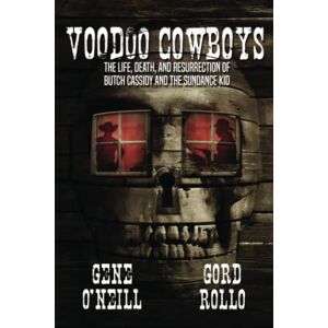 Rollo, Gord VOODOO COWBOYS: The Life, Death, and Resurrection of Butch Cassidy and the Sundance Kid Rollo, Gord VOODOO COWBOYS: The Life, Death, and Resurrection of Butch Cassidy and the Sundance Kid