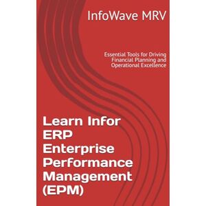 MRV, InfoWave Learn Infor ERP Enterprise Performance Management (EPM): Essential Tools for Driving Financial Planning and Operational Excellence MRV, InfoWave Learn Infor ERP Enterprise Performance Management (EPM): Essential Tools for Driving Financial Planning and Operational Excellence